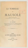 Le tombeau de Mausole : d'après les historiens anciens et les découvertes de M. C.-T. Newton à Halicarnasse  C. Roessler, 1870