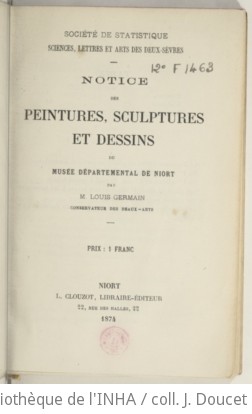 Notice des peintures, sculptures et dessins du muse dpartemental de Niort / par M. Louis Germain,... ; Socit de statistique, sciences, lettres et arts des Deux-Svres