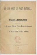 Ce que veut le parti national : discours-programme prononcé le 22 octobre 1907 au théâtre Zizinia, à Alexandrie   P. Kamel. 1902