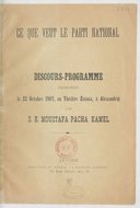 Ce que veut le parti national : discours-programme prononcé le 22 octobre 1907 au théâtre Zizinia, à Alexandrie  <br> P. Kamel. 1902