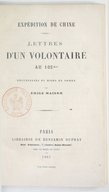 Expédition de Chine . Lettres d'un volontaire au 102me  Recueillies et mises en ordre par E. Maison. 1861