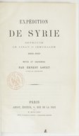 Expédition de Syrie. Beyrouth, Le Liban, Jérusalem, 1860-1861 . Notes et souvenirs  E. Louet. 1862