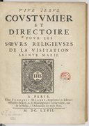 Coustumier et directoire pour les soeurs religieuses de la Visitation sainte MariePréface de Ste Jeanne-Françoise Frémiot de Chantal. 1667