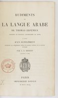 T. Erpénius ; A.-E. Hébert ; Rudiments de la langue arabe ; traduits en français, accompagnés de notes et suivis d'un supplément indiquant les différences entre le langage littéral et le langage vulgaire  1844