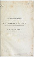      Correspondance entre M. le colonel A. Gallois, et M. le colonel Lebeau à l'occasion d'une allocution de ce dernier contre les réfugiés polonais et la population de Bergerac. 1833 