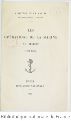 Les oprations de la marine au Maroc (1907-1908) / rdig, sous la direction de l