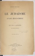 Le judaïsme avant Jésus-Christ  M.-J. Lagrange. 1931