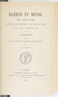 Kléber et Menou en Egypte depuis le départ de Bonaparte (août 1799-septembre 1801)  Documents publiès pour la Société d'histoire contemporaine. 1900
