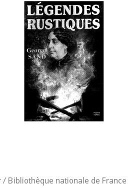 Légendes rustiques / George Sand