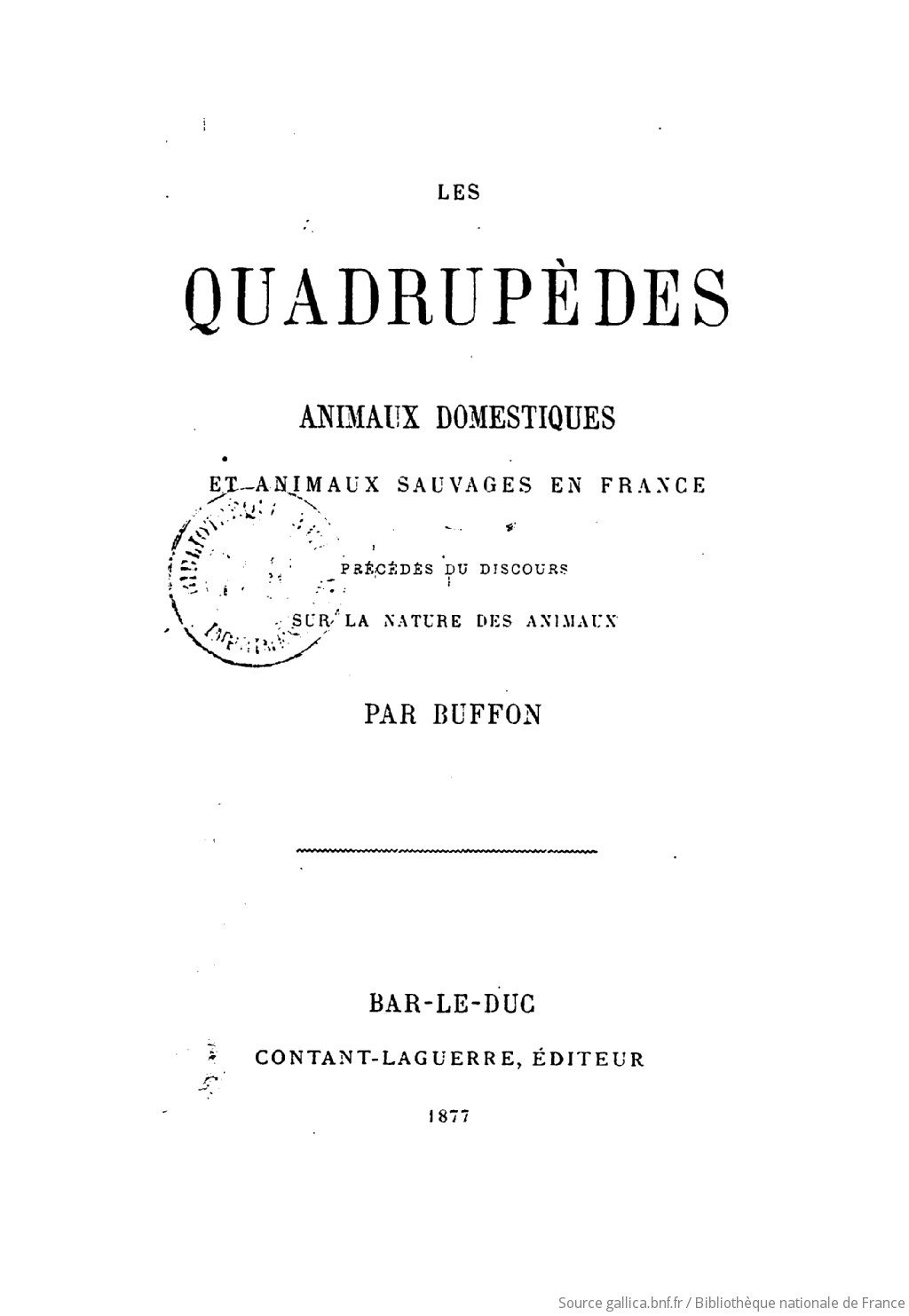 Les quadrupèdes : animaux domestiques et animaux sauvages en France ; précédés du Discours sur la nature des animaux