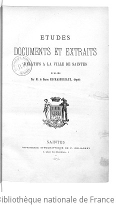 tudes, documents et extraits relatifs  la ville de Saintes, par M. le Bon Eschassriaux,... [Publi par L. Audiat.]