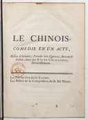 Le Chinois , comédie en un acte, mêlée d'ariettes ; parodie del Cinese, intermède italien, suivi des Noces chinoises, divertissement  Favart ; De Hesse.  XVIIIe s.