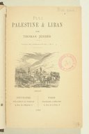 Palestine [et] Liban, récit d'un voyage à travers la Judée, la Samarine, la Galilée et la Syrie  T. Jenner. 1833
