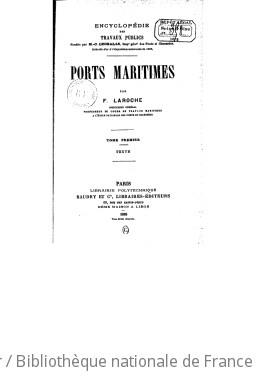 Ports maritimes. [Volume 1] / par F. Laroche,...