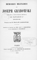 Mémoires militaires de Joseph Grabowski, officier à l'état-major impérial de Napoléon Ier : 1812-1813-1814 publiés par M. Waclaw Gasiorowski ; traduits du polonais. 1907 
