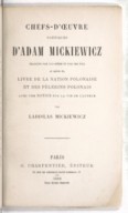 Chefs-d'oeuvre poétiques d'Adam Mickiewicz  Traduits par lui-même et par ses fils [...]. 1882