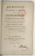 Mémoires pour servir à l'histoire des expéditions en Égypte et en Syrie pendant les années VI, VII et VIII de la République française  <br> J.-F. Miot. 1804