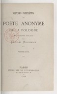 Oeuvres complètes du poète anonyme de la Pologne, 1ère série  1869 