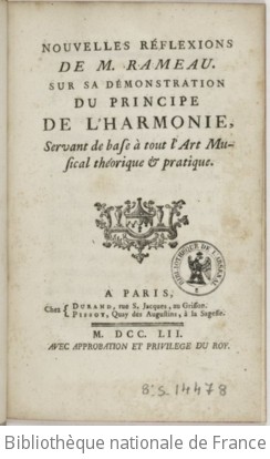 NOUVELLES RÉFLEXIONS DE M. RAMEAU SUR SA DÉMONSTRATION DU PRINCIPE DE L'HARMONIE - 1752