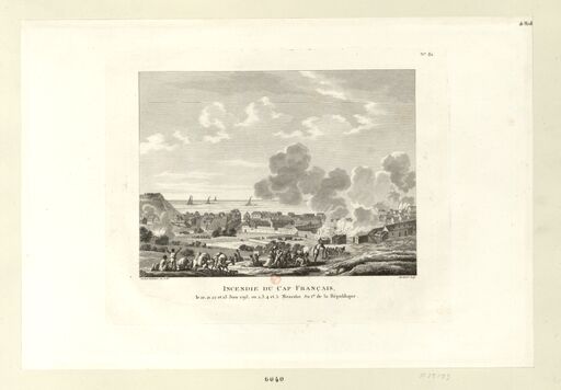 Incendie du Cap Français : le 20, 21, 22 et 23 juin 1793 ou 2, 3, 4 et 5 messidor an I.er de la République : [estampe] / Swebach Desfontaines inv. & del. ; Berthault sculp. ; [eau-forte par Duplessi-Bertaux]