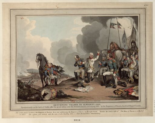 Returning thanks to Almighty God, Spontaniously on the field of Battle, after the great victory over the French [and] Saxons, at Leipzig 1813, by the Emperors of Russia, Austria [and] King of Prussia : [estampe]