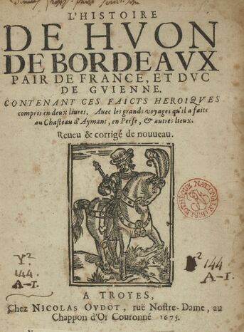 L'Histoire de Huon de Bordeaux: page de titre d'une édition bon marché de la "Bibliothèque bleue", éditée par Nicolas Oudot à Troyes en 1675. Une gravure sur bois représente un homme à cheval.
