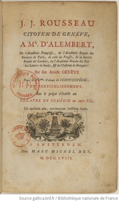 J.-J. Rousseau, à M. d'Alembert, sur son article Genève, dans le VIIe  vol. de l'Encyclopédie, et particulièrement sur le projet d'établir un  théâtre de comédie en cette ville