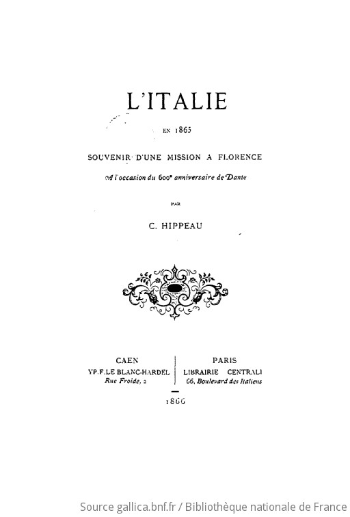 L Italie En 1865 Souvenir D Une Mission A Florence A L Occasion Du 600e Anniversaire De Dante Par C Hippeau Gallica