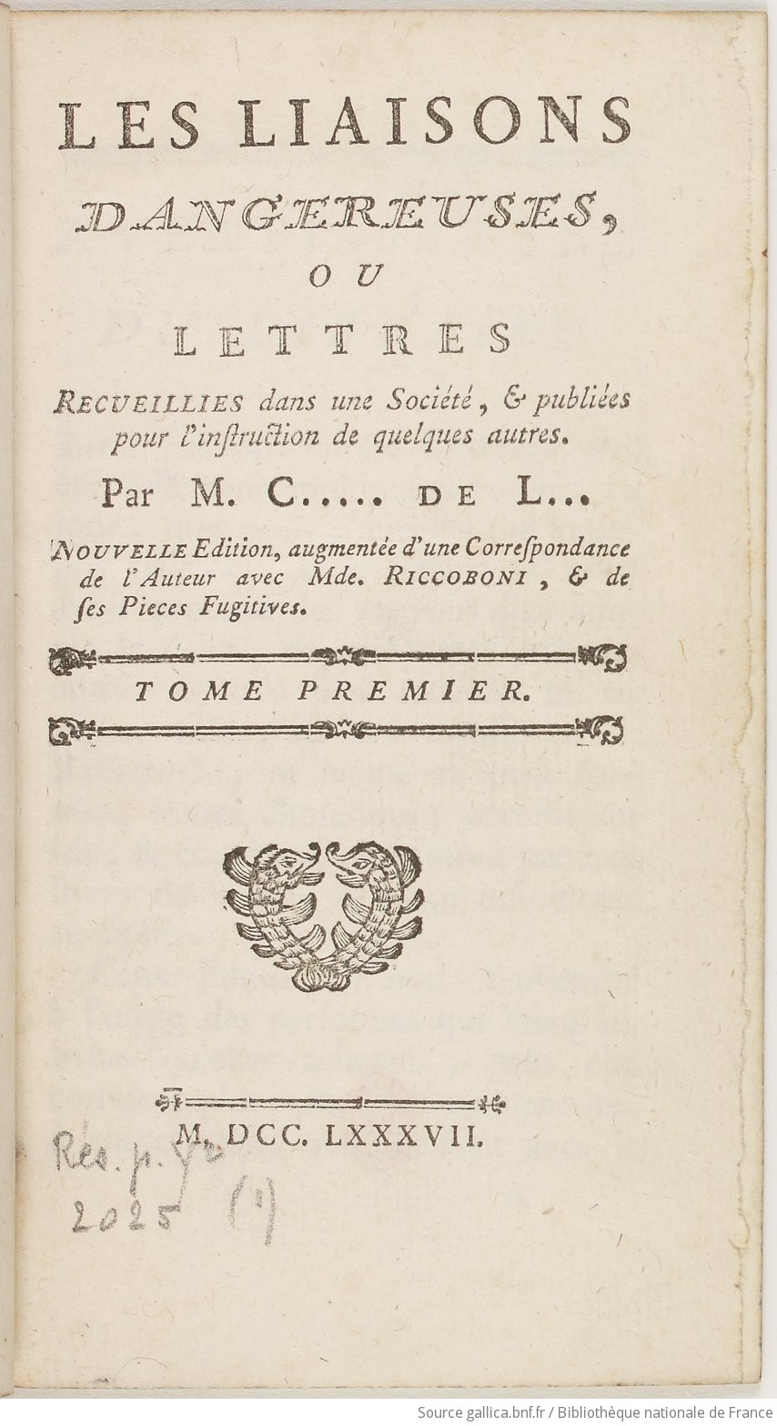 Les Liaisons Dangereuses Ou Lettres Recueillies Dans Une Societe Et Publiees Pour L Instruction De Quelques Autres Par M C De L Choderlos De Laclos Nouvelle Edition Augmentee D Une Correspondance De L Auteur Avec