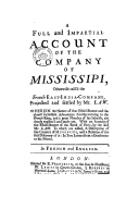 A full and impartial account of the company of Mississipi , otherwise call'd the french East-India company, projected and settled by Mr. Law 1720