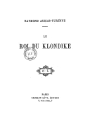 Le roi du Klondike  R. Auzias-Turenne. 1901