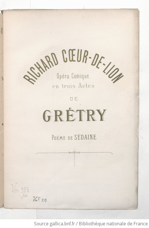 Richard Coeur De Lion, Opéra-comique En 3 Actes, Paroles De Sedaine ...