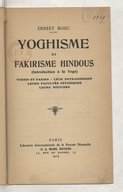 Yoghisme et fakirisme hindous (Introduction à la yoga) E. Bosc. 1913