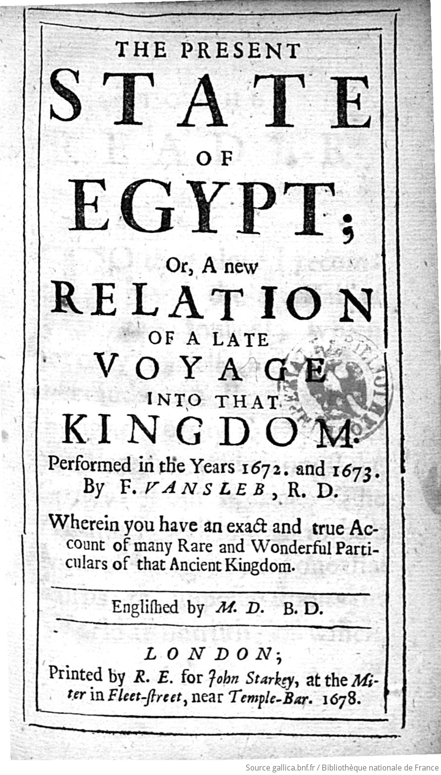 The Present State Of Egypt Or A New Relation Of A Late Voyage Into That Kingdom Performed In The Years 1672 And 1673 By F Vansleb Wherein You Have An Exact And