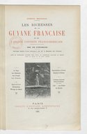      Les richesses de la Guyane française et de l'ancien contesté franco-brésilien, onze ans d'exploration  G. Brousseau. 1901