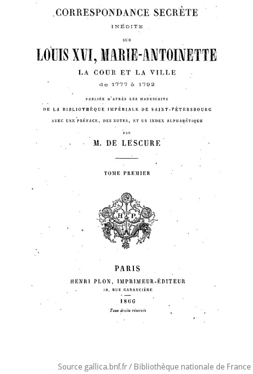 Correspondance Secrète Inédite Sur Louis XVI, Marie-Antoinette, La Cour ...