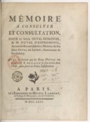 Mémoire a consulter et consultation, pour le sieur Duval Dumanoir, & M. Duval d'Espremenil, avocat du roi au Châtelet ; héritiers du feu sieur Duval de Leyrit, gouverneur de Pondichéry1766