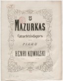 3 Mazurkas caractéristiques pour piano par Henri Kowalski. op. 11 1866
