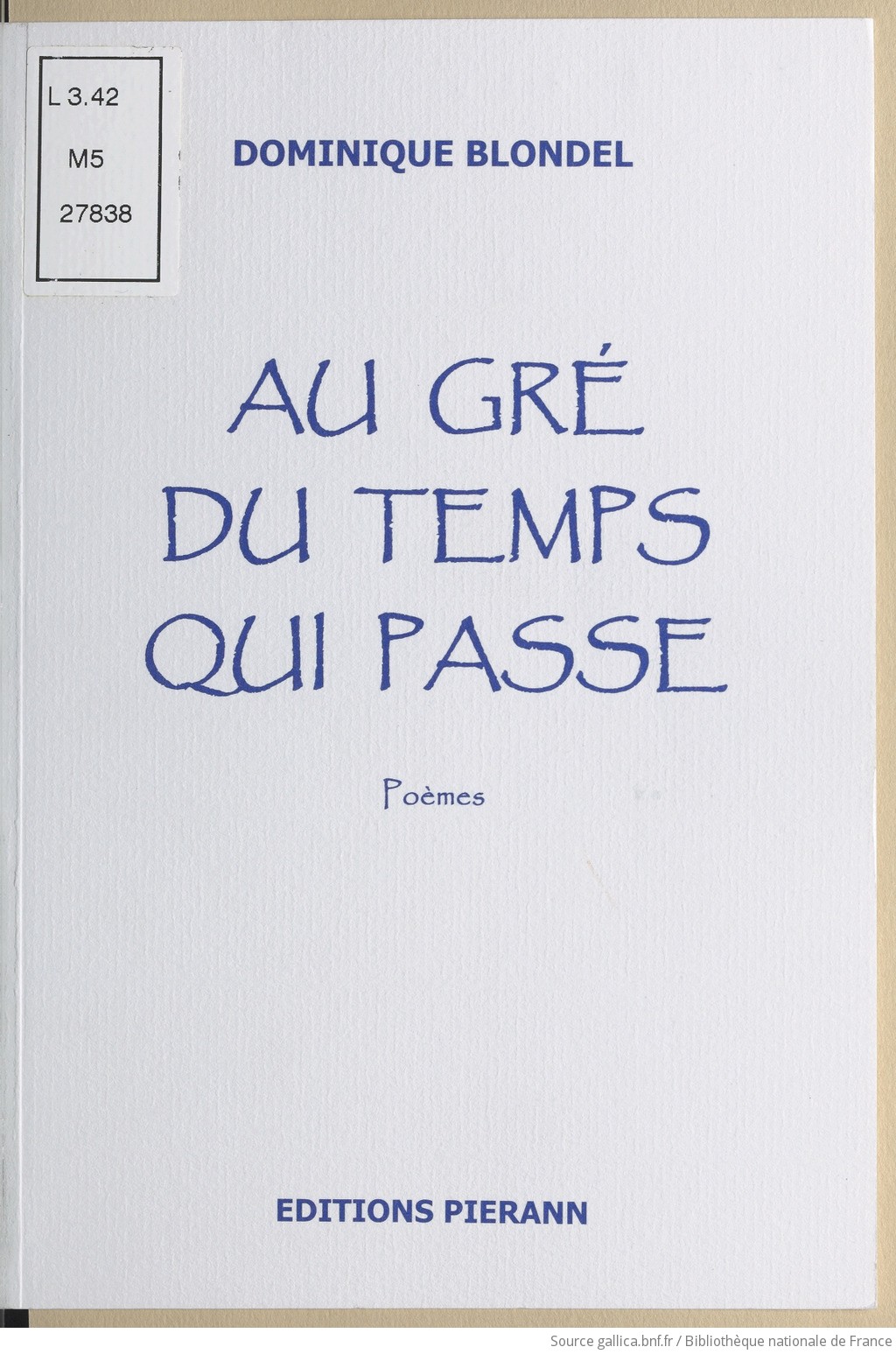 Au Gre Du Temps Qui Passe Poemes Dominique Blondel Gallica