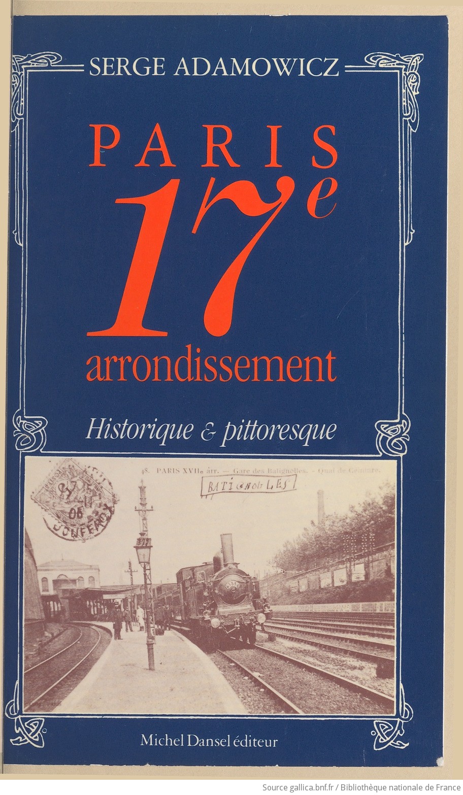 Paris 17e Arrondissement Historique Et Pittoresque - 