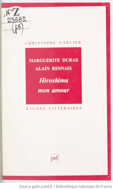 Marguerite Duras Alain Resnais Hiroshima Mon Amour Par Christophe Carlier Gallica