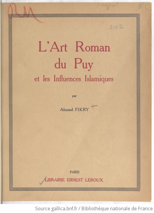 L'art roman du Puy et les influences islamiques / par Ahmad Fikry  Gallica