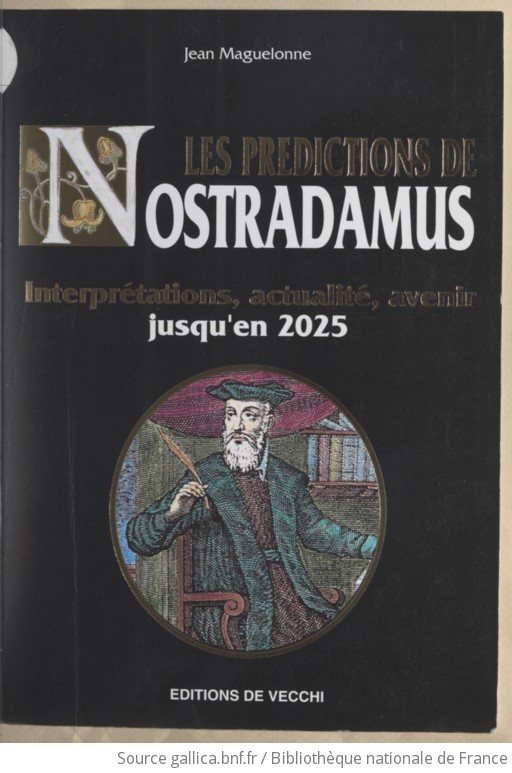 Les prédictions de Nostradamus interprétations, actualité, avenir