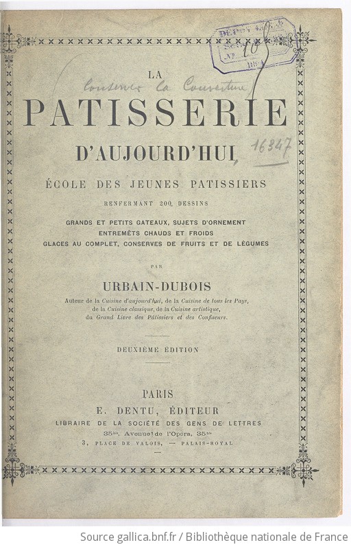 La Patisserie D Aujourd Hui Ecole Des Jeunes Patissiers 2e Edition Par Urbain Dubois Gallica