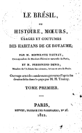 Le Bresil, ou Histoire, Moeurs, Usages et Coutumes des habitants de ce royaume  H. Taunay. 1822