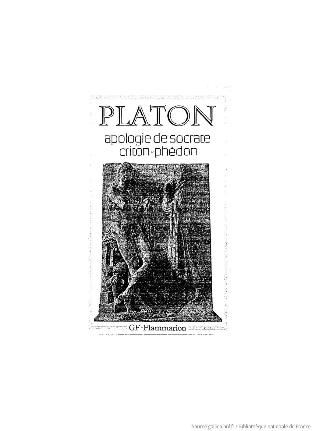 1989. GF FLAMMARION PLATON APOLOGIE DE SOCRATE/ CRITON/ PHEDON 