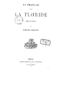 Un français dans la Floride : notes de voyage  E. Johanet. 1889