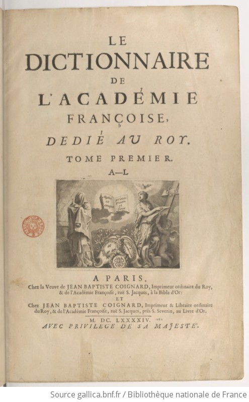 Le Dictionnaire De L'Académie Françoise. Tome 1 / , Dédié Au Roy | Gallica