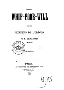 Le Whip-poor-will, ou Les pionniers de l'Oregon A.-T. Bouis. 1847 