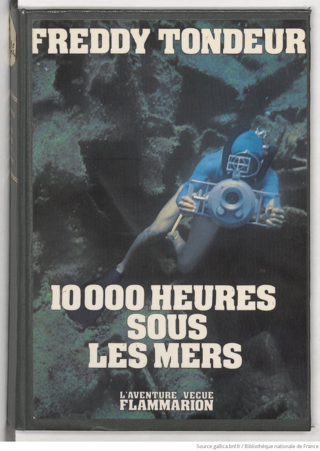 10000 Heures Sous Les Mers Carnets De Plongee Freddy Tondeur Gallica